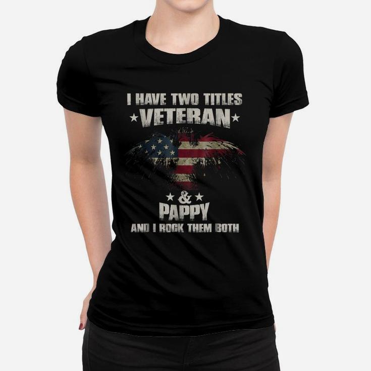 I Have Two Titles Veteran And Pappy Shirt Veterans Day Women T-shirt