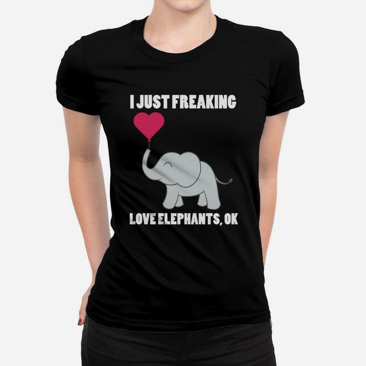 I Just Freaking Love Elephants Ok Elephants Women T-shirt