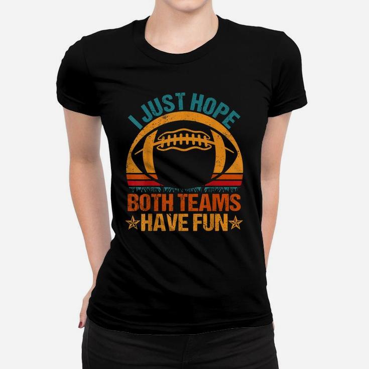I Just Hope Both Teams Have Fun Vintage Football Lovers Women T-shirt
