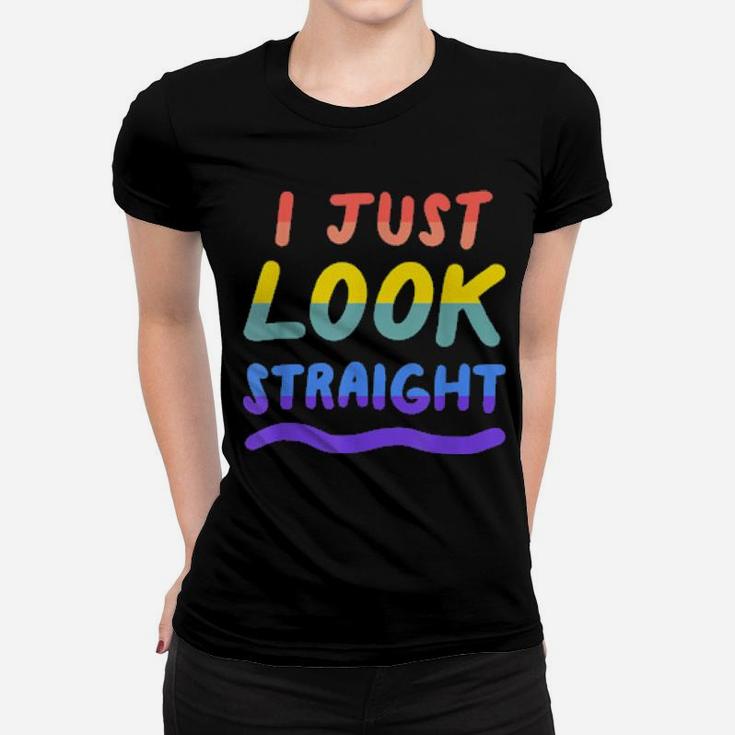 I Just Look Straight Gay Lesbian Lgbtq Pride Flag Women T-shirt