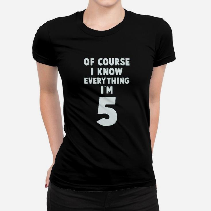 I Know Everything I Am 5 Women T-shirt
