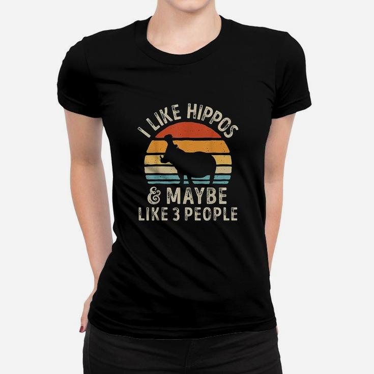 I Like Hippos And Maybe Like 3 People Hippo Hippopotamus Women T-shirt
