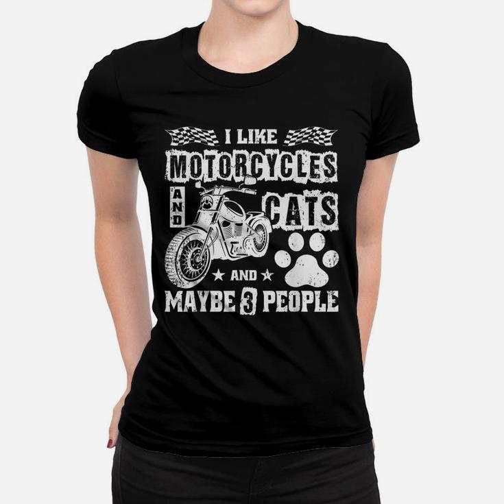 I Like Motorcycles And Cats And Maybe 3 People Funny Gift Women T-shirt