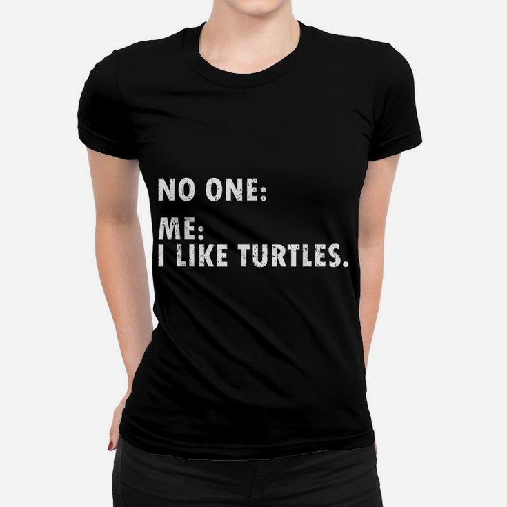 I Like Turtles Funny Gift For Turtle Owner Pet Animal Friend Women T-shirt