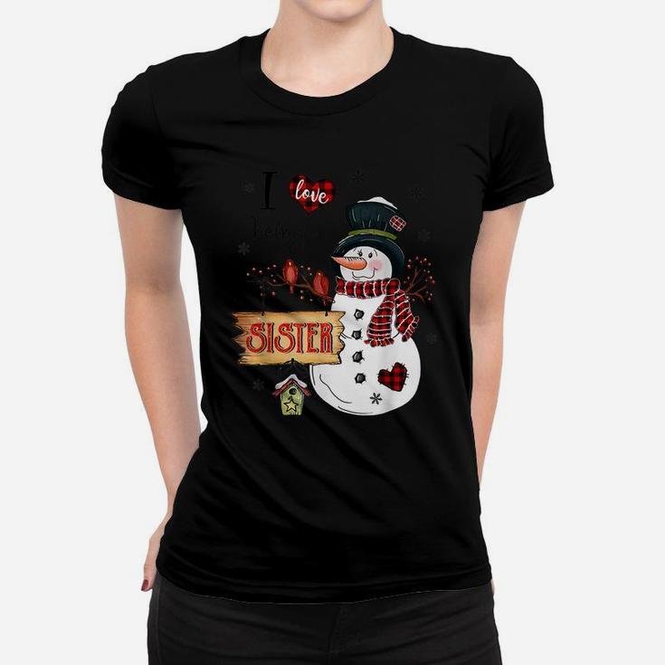 I Love Being A Sister Snowman Christmas Funny Xmas Women T-shirt