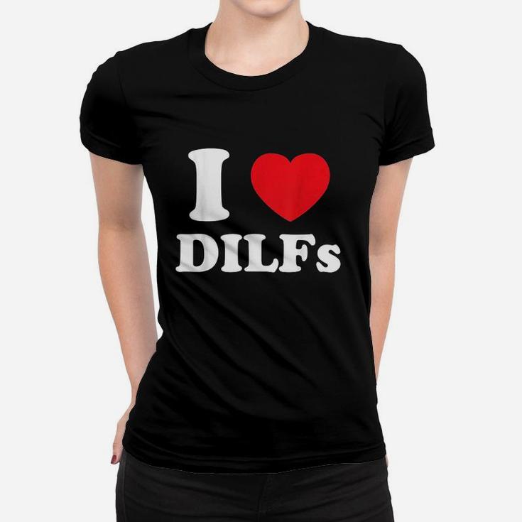 I Love Heart Dilfs Women T-shirt