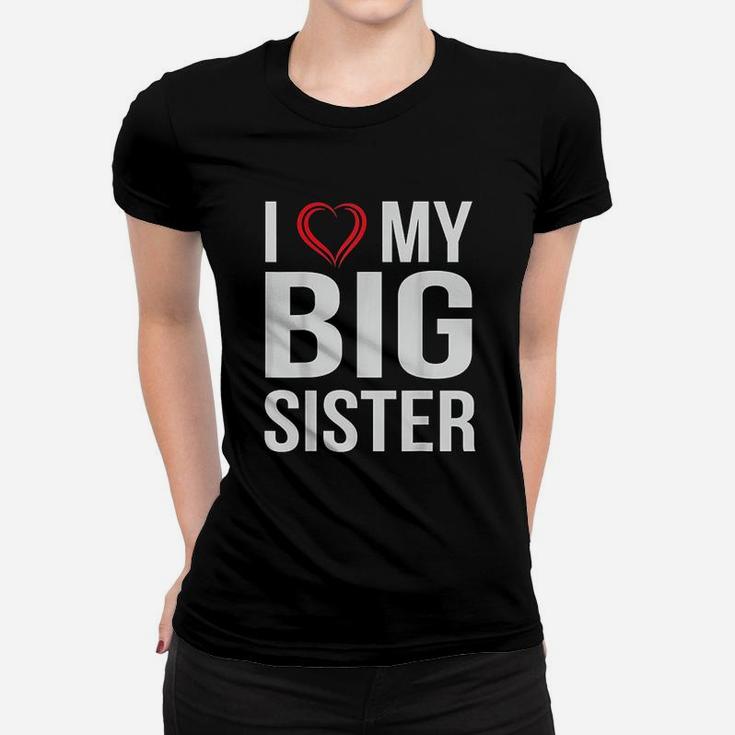 I Love My Big Sister Women T-shirt