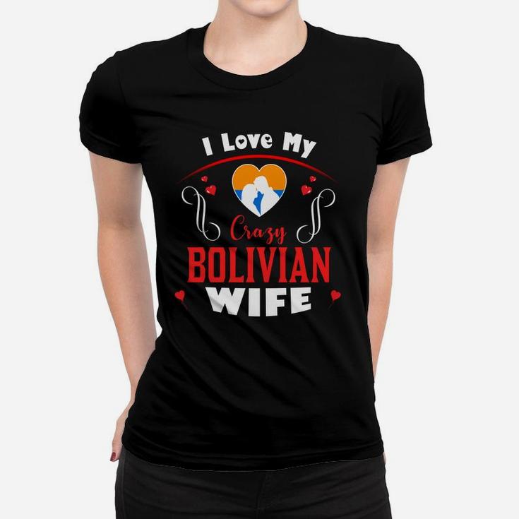 I Love My Crazy Bolivian Wife Happy Valentines Day Women T-shirt