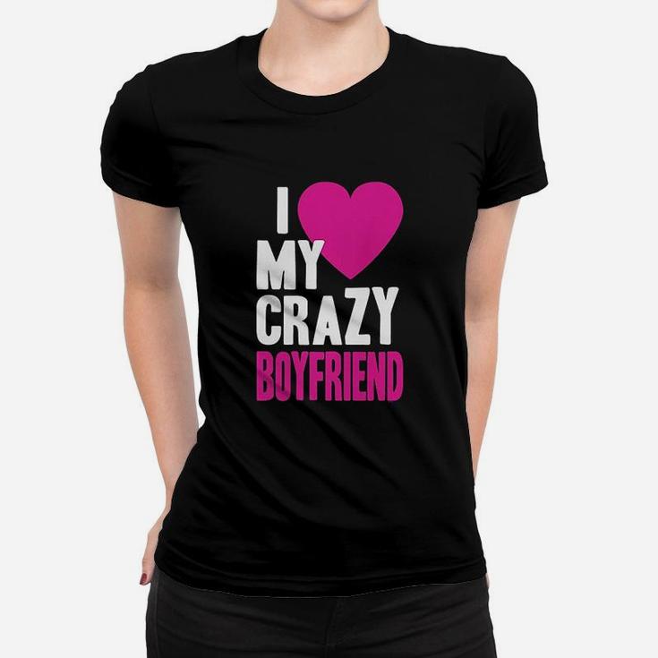 I Love My Crazy Boyfriend Women T-shirt