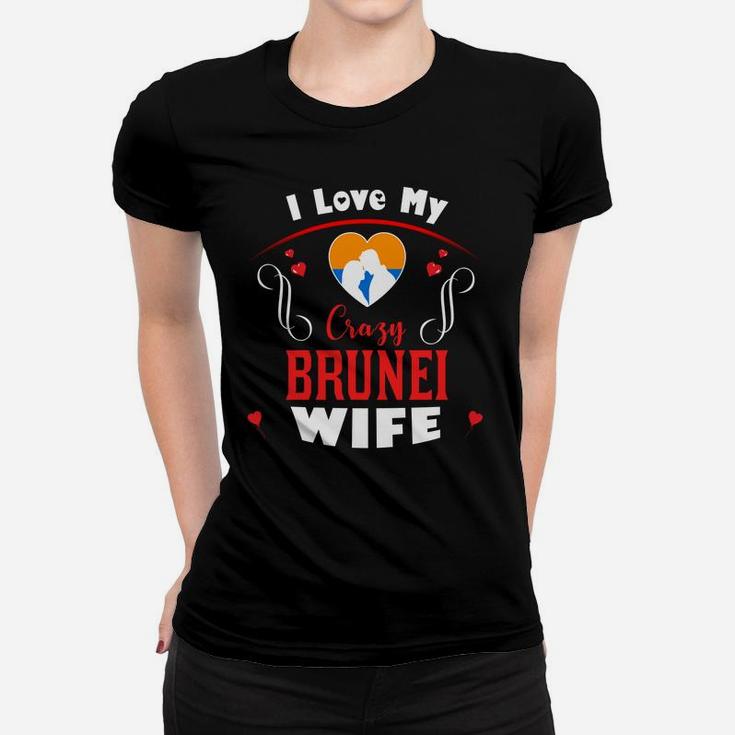 I Love My Crazy Brunei Wife Happy Valentines Day Women T-shirt