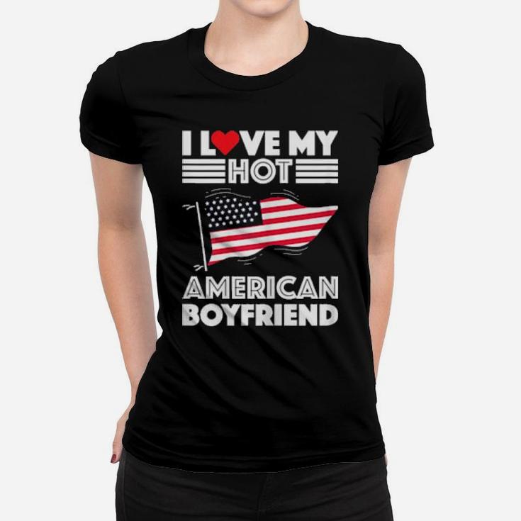 I Love My Hot American Boyfriend Valentines Day Girlfriend Women T-shirt