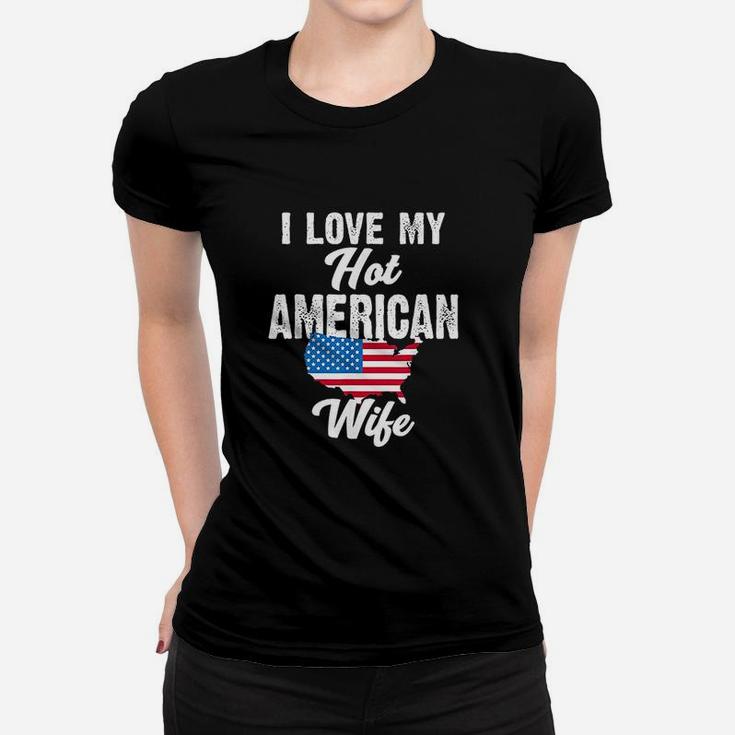 I Love My Hot American Wife Women T-shirt