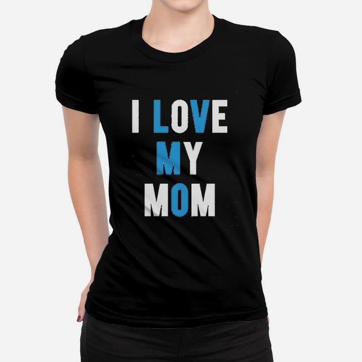 I Love My Mom Women T-shirt