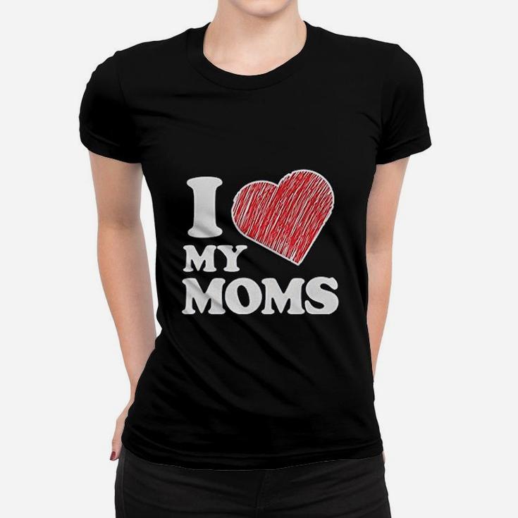 I Love My Moms Women T-shirt