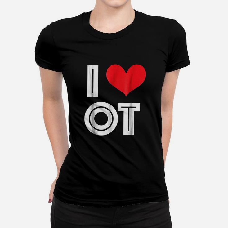 I Love Ot Occupational Therapy Women T-shirt