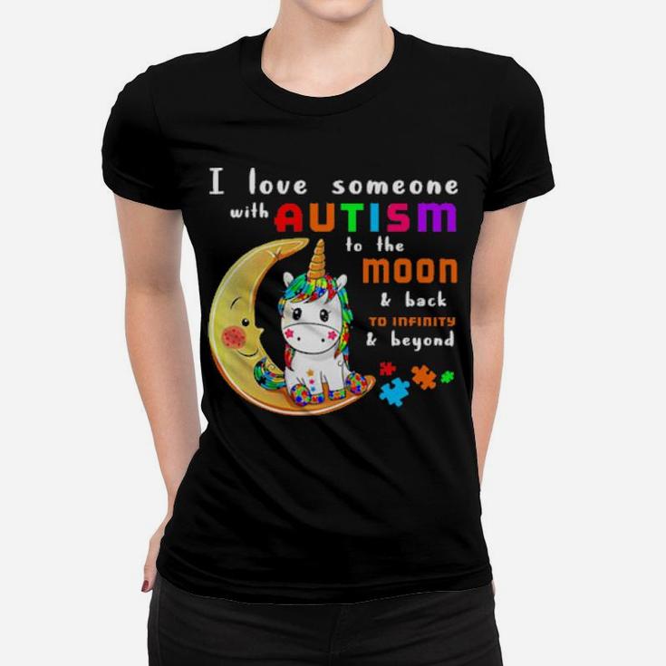 I Love Someone With Autism To Moon And Back To Infinity And Beyond Unicorn Women T-shirt