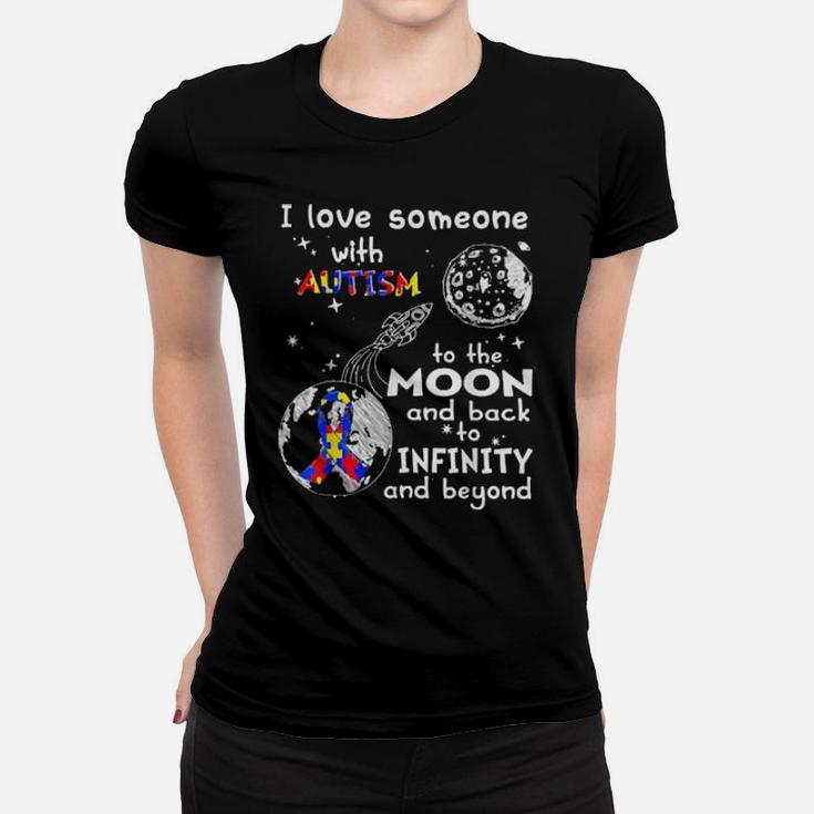 I Love Someone With Autism To The Moon And Back To Infinity Women T-shirt