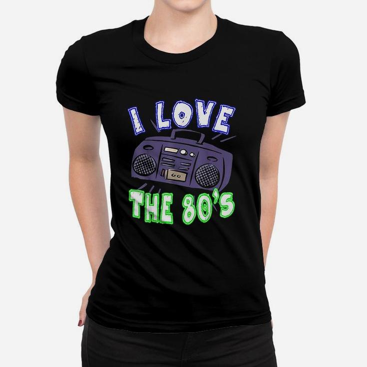I Love The 80S Funny Women Or Men Gift Idea Women T-shirt