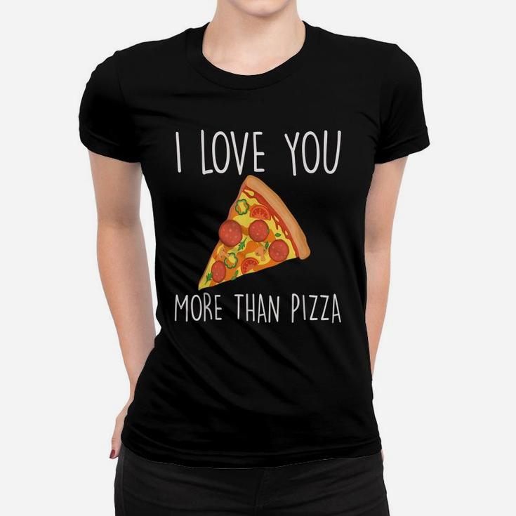 I Love You More Than Pizza Funny Couples Women T-shirt