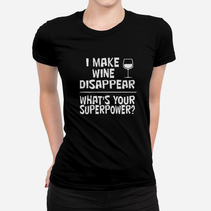 I Make Wine Disappear What's Your Superpower Women T-shirt