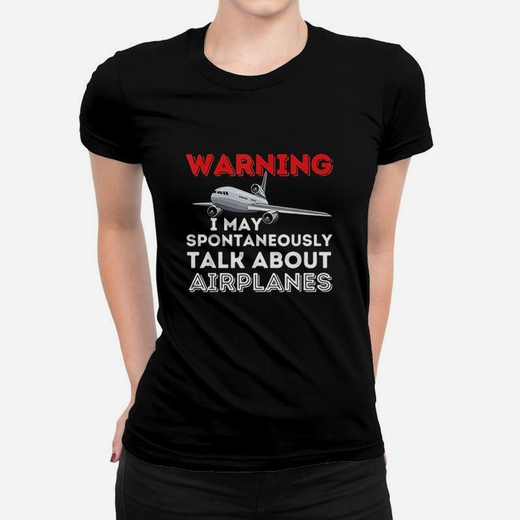 I May Talk About Airplanes Women T-shirt