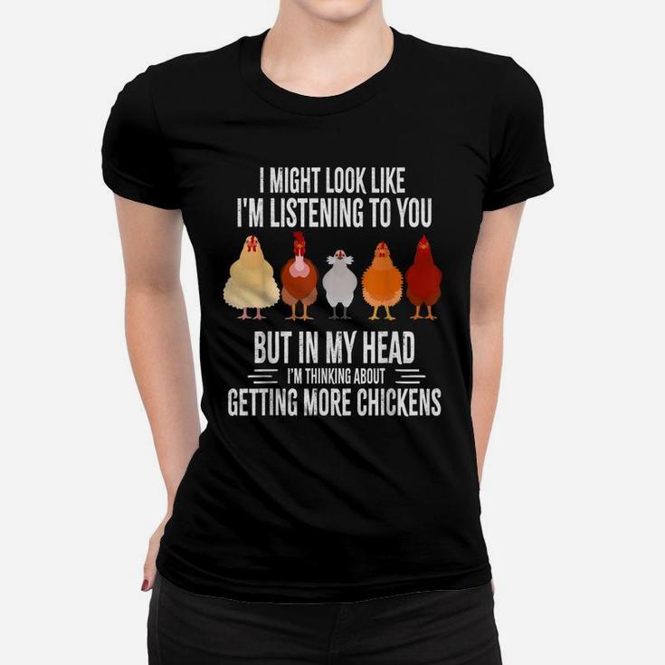 I Might Look Like I'm Listening To You Chickens Farmer Funny Women T-shirt
