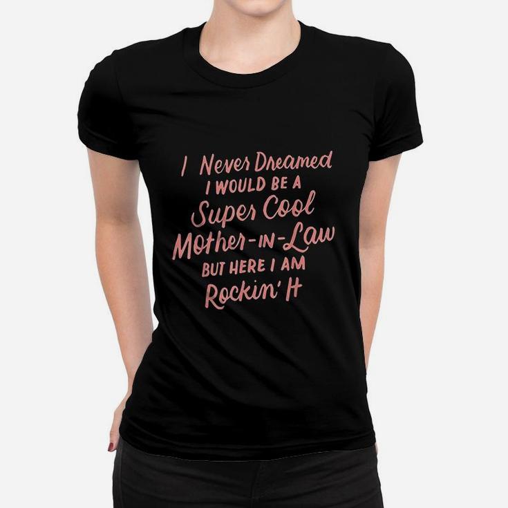 I Never Dreamed I Would Be A Super Cool Women T-shirt