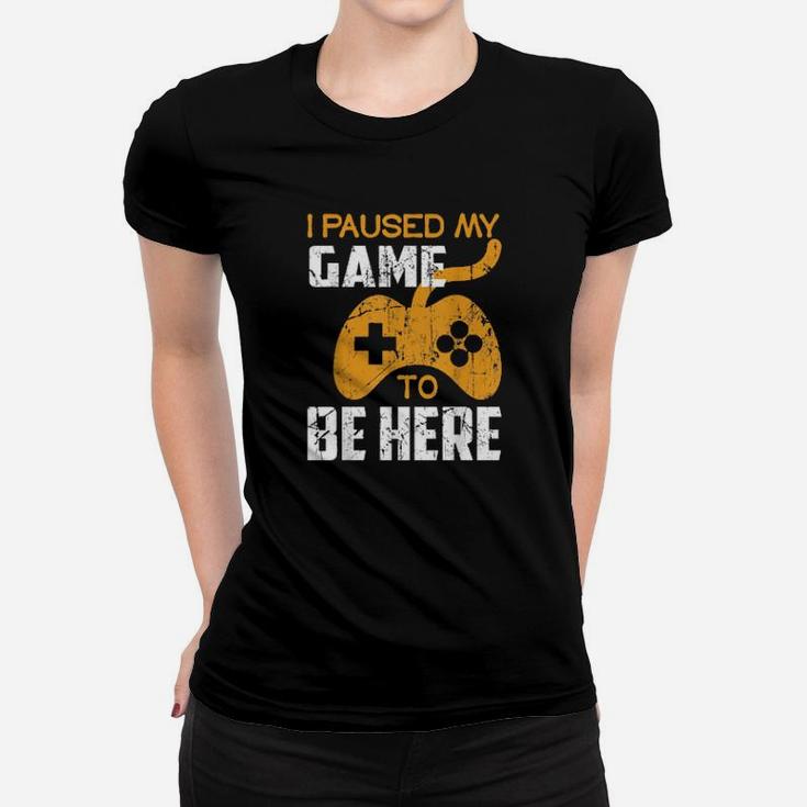 I Paused My Game To Be Here Distressed Gamer Women T-shirt
