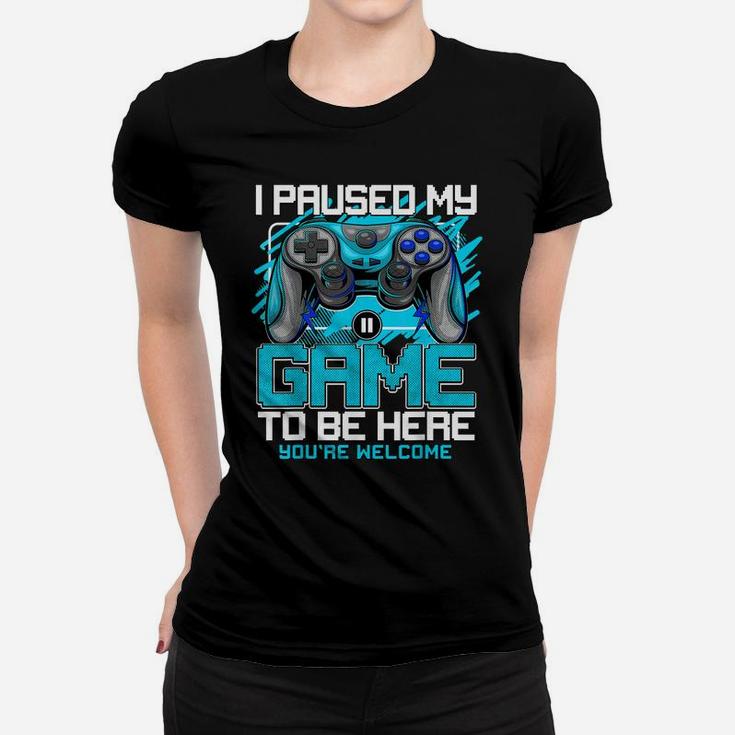 I Paused My Game To Be Here Tshirt Funny Video Gamer Boys Women T-shirt