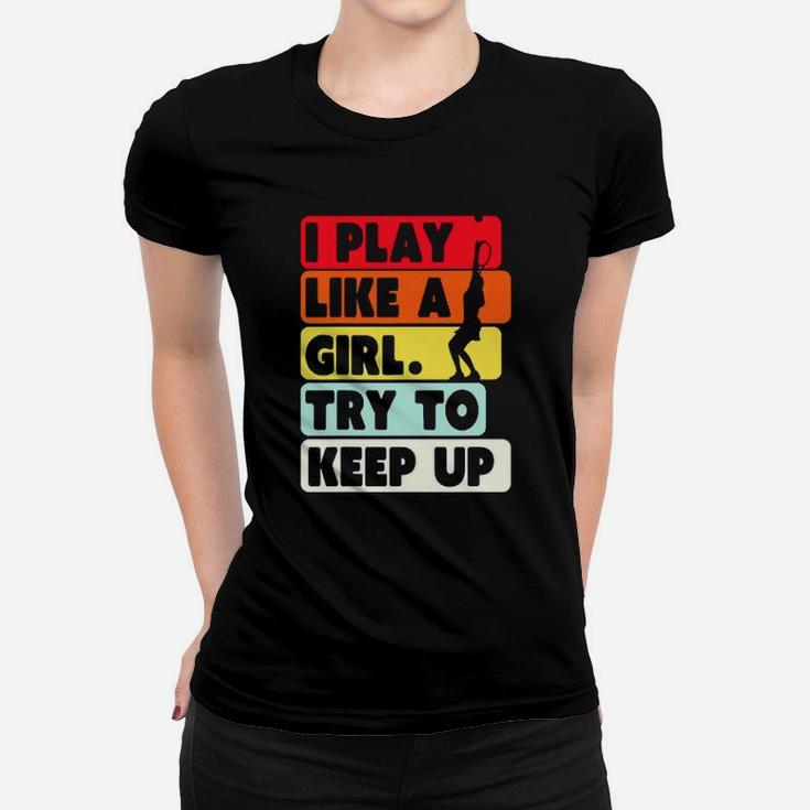 I Play Like A Girl Try To Keep Up Vintage Women T-shirt