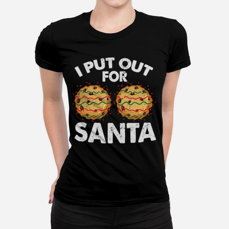 I Put Out For Santa Women T-shirt