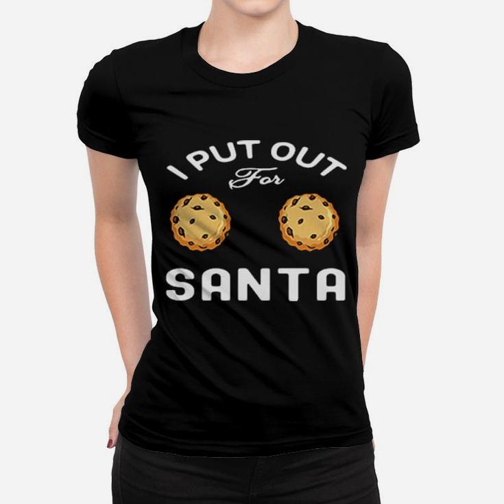 I Put Out For Santa Women T-shirt