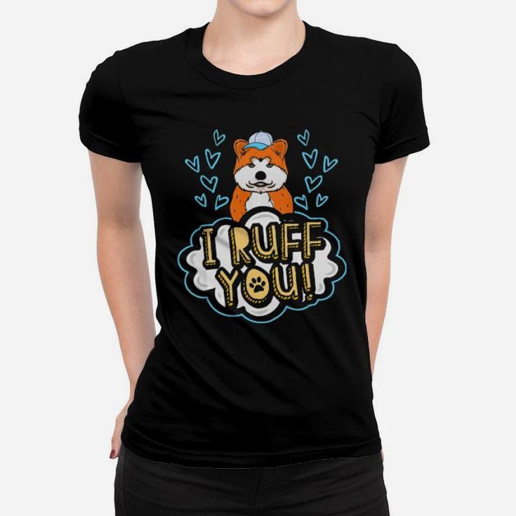 I Ruff You Akita Dog  Cute Dog Valentines Day Gift Women T-shirt