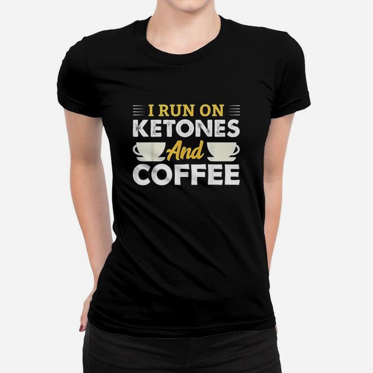 I Run On Ketones Coffee Ketosis Keto Diet Men Women Gift Women T-shirt