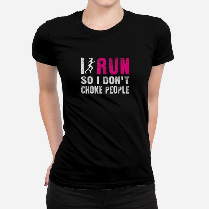 I Run So I Dont Choke People Ladies Women T-shirt