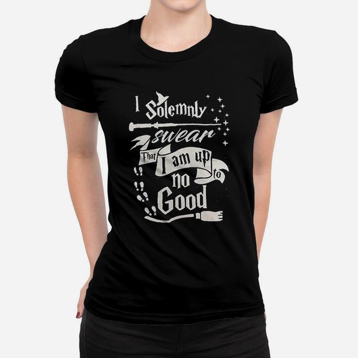 I Solemnly Swear That I Am Up To No Good Women T-shirt