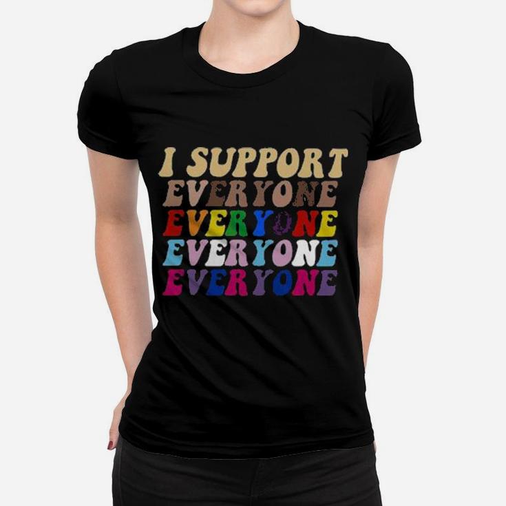 I Support Everyone Everyone Everyone Lgbt Vintage Women T-shirt