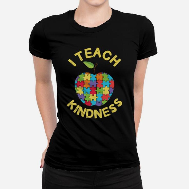 I Teach Kindness Autism Awareness Month Teacher Women T-shirt