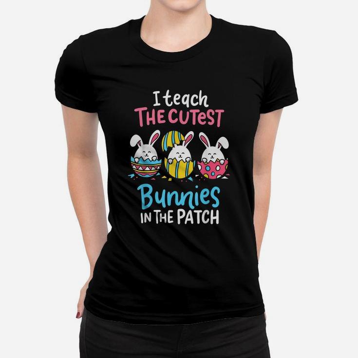 I Teach The Cutest Bunnies In The Patch Teacher Egg Hunting Women T-shirt