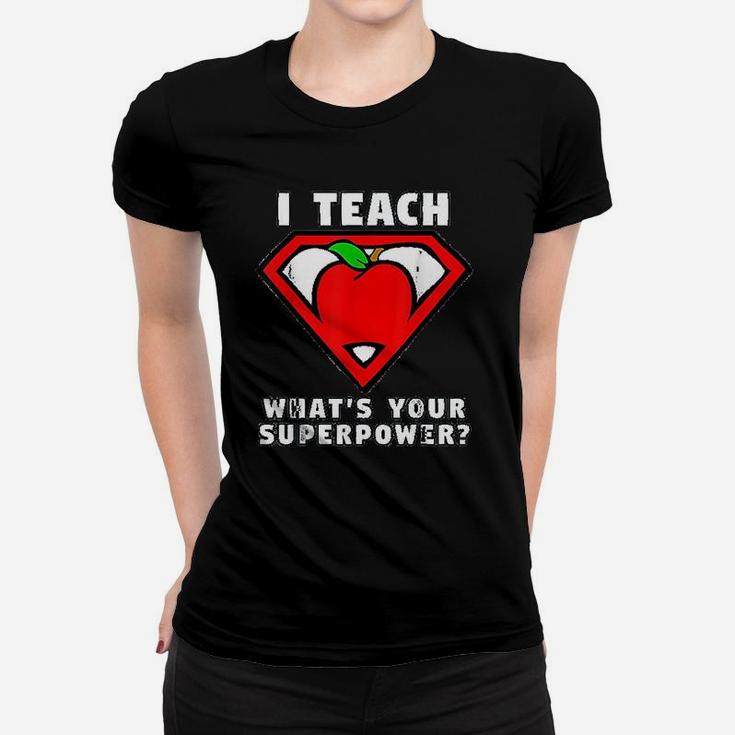 I Teach Whats Your Superpower Superhero Teacher Apple Women T-shirt