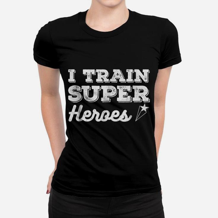 I Train Superheroes Shirt Comic Heroe Teacher Gift Top Tee Women T-shirt