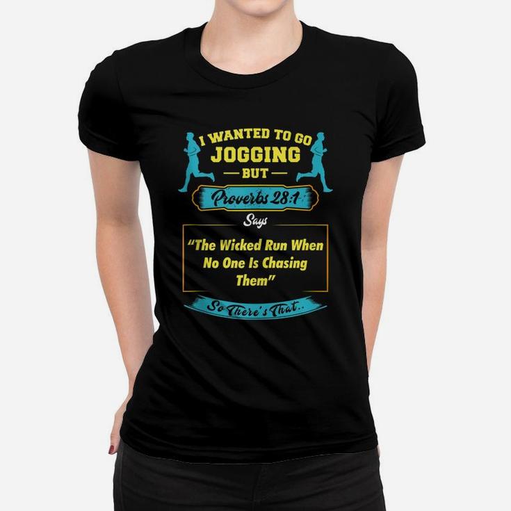 I Wanted To Go Jogging But Proverbs 28 1 Women T-shirt