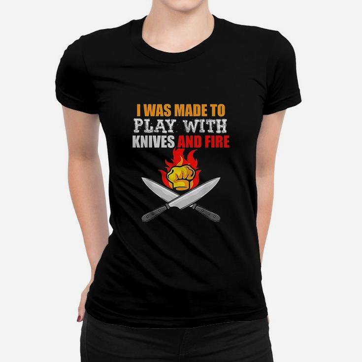 I Was Made To Play  For Cooks And Chefs Women T-shirt