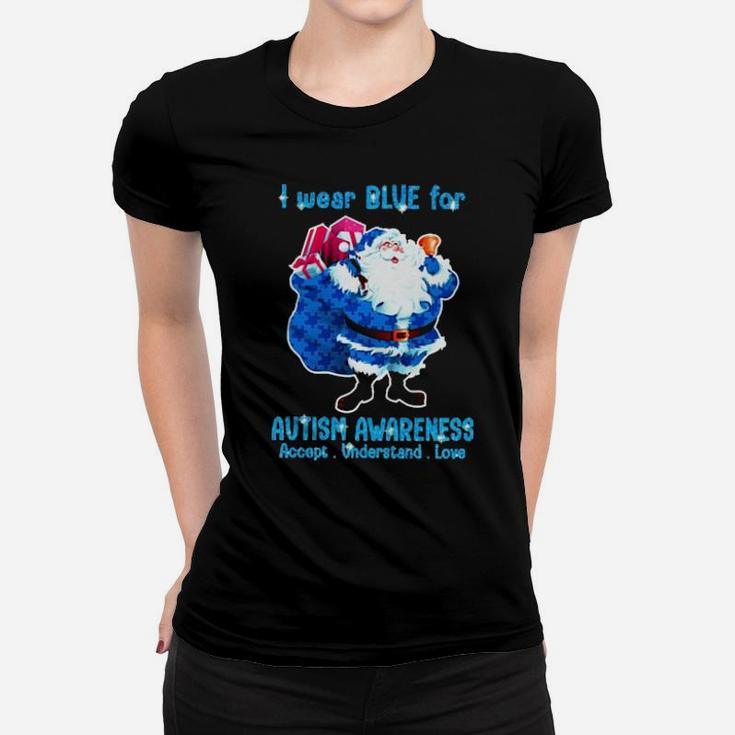 I Wear Blue For Autism Awareness Accept Understand Love Women T-shirt