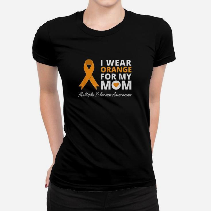 I Wear Orange For My Mom Ms Awareness Ribbon Warrior Women T-shirt