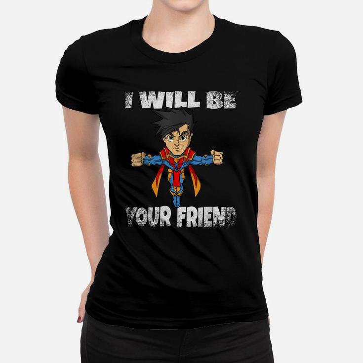I Will Be Your Friend Back To School Superhero T Shirt Kids Women T-shirt