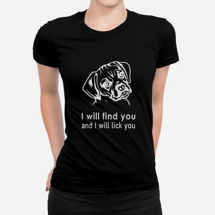 I Will Find You And I Will Lick You Women T-shirt