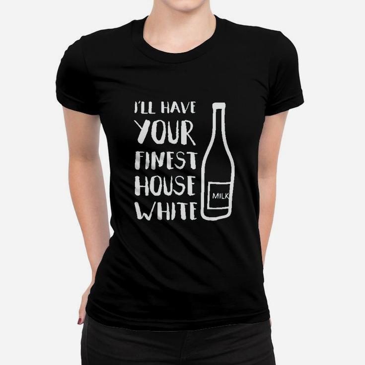 I Will Have Your Finest House White Women T-shirt