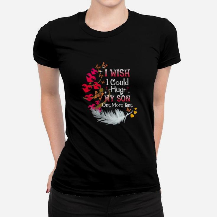 I Wish I Could Hug My Son One More Time Women T-shirt
