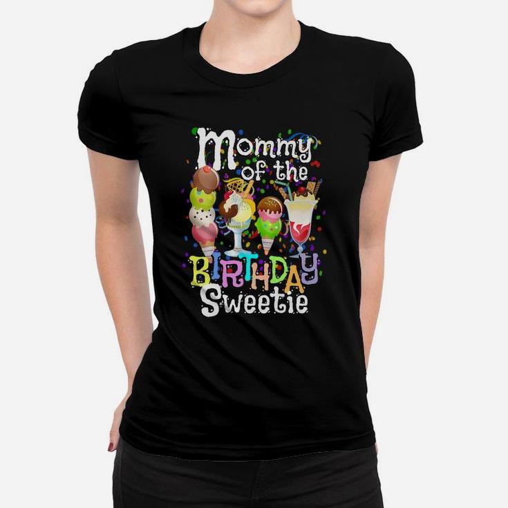 Ice Cream Party Mommy Of The Birthday Sweetie Cute Mom Gift Women T-shirt